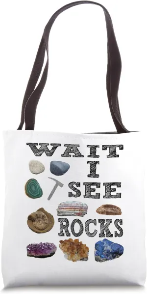 Wait I See Rocks Minerals Fossils Teacher Student Geology Tote Bag