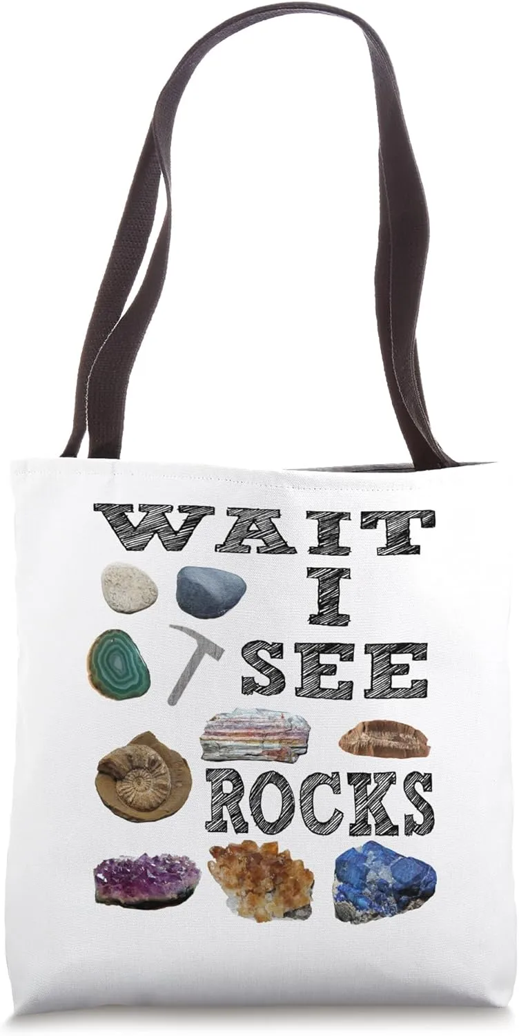 Wait I See Rocks Minerals Fossils Teacher Student Geology Tote Bag