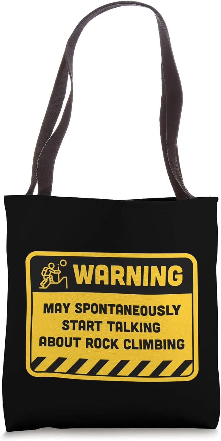 Warning May Spontaneously Start Talking About Rock Climbing Tote Bag