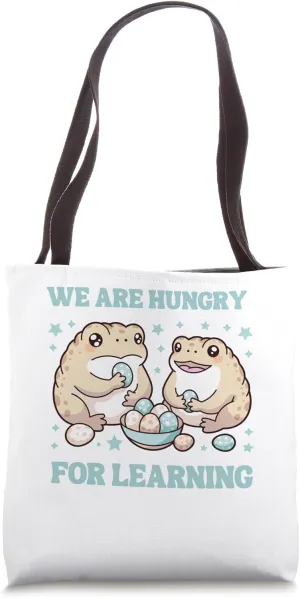 We Are Very Hungry for Learning Tods Frogs Sarcastic Tote Bag