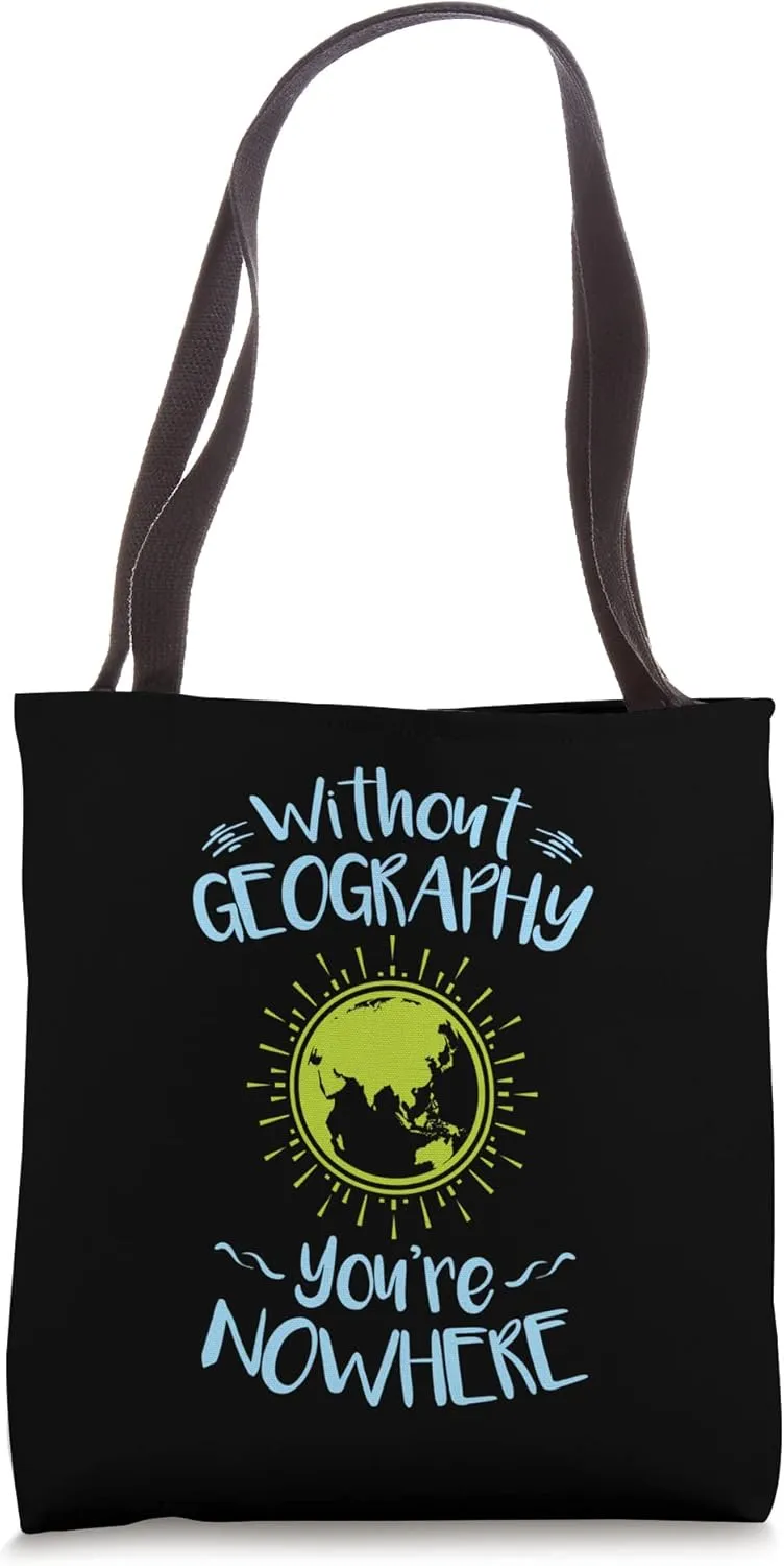 Without Geography You're Nowhere Geography Teacher Student Tote Bag