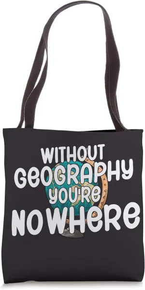 Without geography you're nowhere Tote Bag
