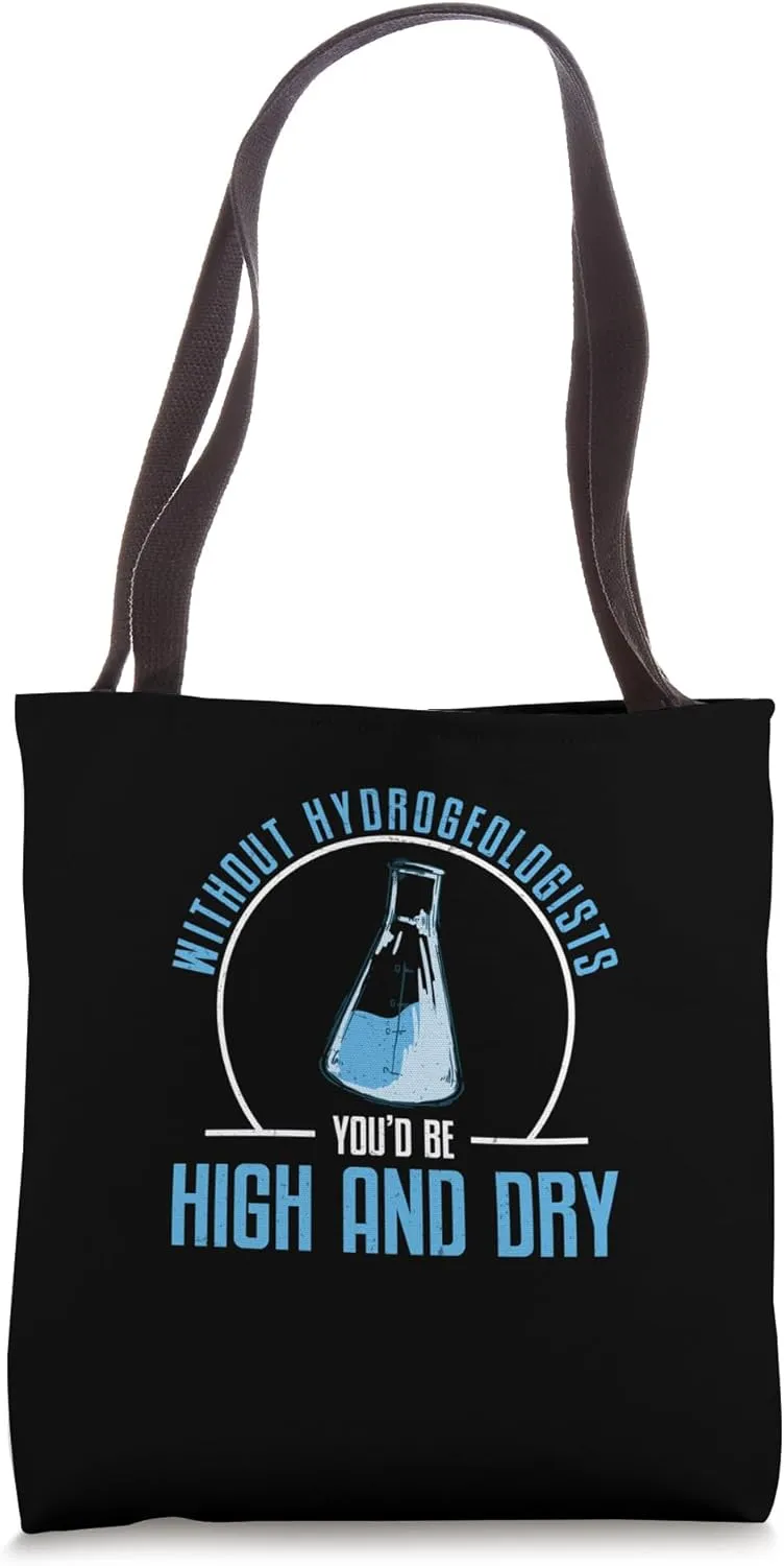 Without Hydrogeologists You'd Be High And Dry Geohydrology Tote Bag