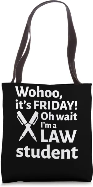 Wohoo it's Friday oh wait I'm a Law Student Jury Consultant Tote Bag