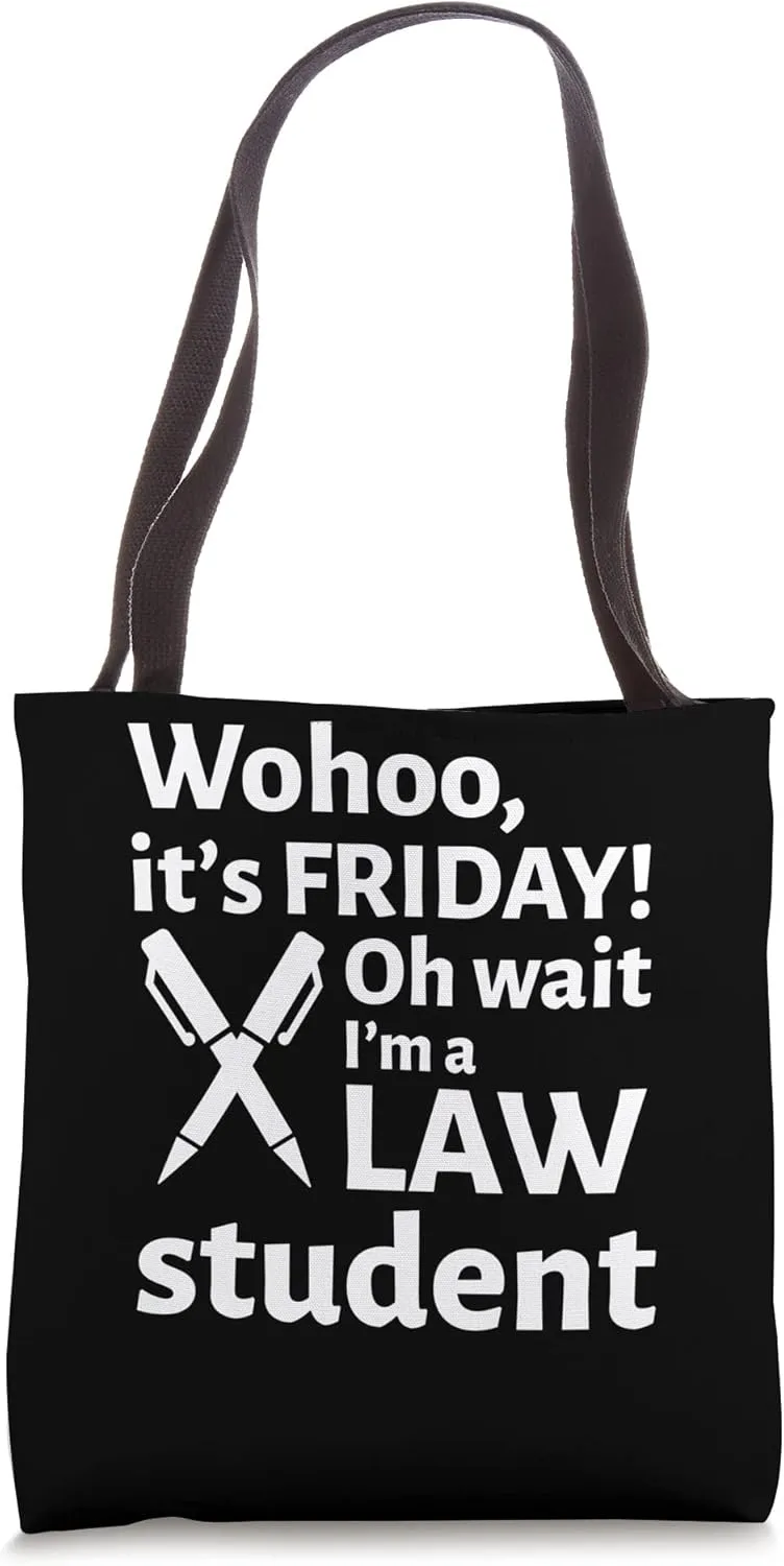 Wohoo it's Friday oh wait I'm a Law Student Jury Consultant Tote Bag