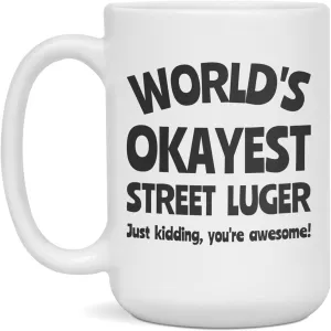 World's Okayest Street Luger Coffee Mug - Mug for Street Luger, 15-Ounce White