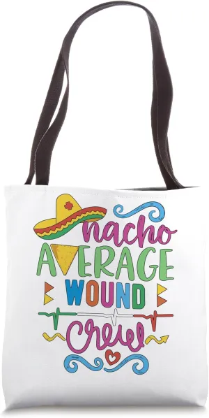 Wound Care Nurse Techs Nacho Average Wound Crew Tote Bag