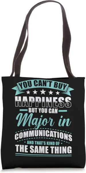 You can´t buy Happiness but you can Major in Communication Tote Bag